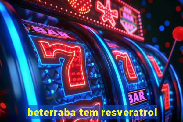 beterraba tem resveratrol